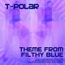 T Polar - Theme from Filthy Blue Secret Groover s Remix