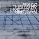 Production Unit - Continuous Version Part 1 There Are No Shortcuts in a Grid…