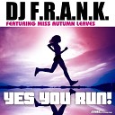 DJ F.R.A.N.K feat. Miss Autumn Leaves - Yes You Run! (Radio Edit)