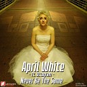 April White feat Octogram - Never Be the Same Original Mix