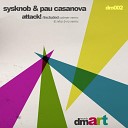 Sysknob Pau Casanova - Attack Original Mix