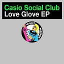 Casio Social Club - Love Glove