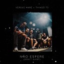 Versus Mare feat Thiago TS - N o Espere Don t Sleep