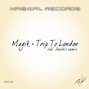 Magik - Trip to London Original Mix