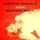 Christin Nichols Westbam ML - Neon Westbam Remix