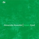 Alexander Kowalski - Green Eyed Escape