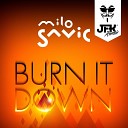 Milo Savic - Burn It Down JFK Remix Extended Mix
