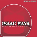 Isaac Maya - Just Be Good to Me