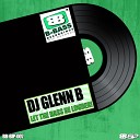 Dj Glenn B - Let the Bass Be Louder Radio Edit