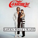 Cashmere - Love's What I Want (Single Version)