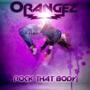 Orangez - Rock that Body Savage C Ft S G Loungemix