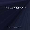 Tal Fussman - Tell Me All About It Original Mix