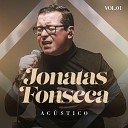 Jonatas Fonseca - Ele