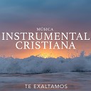MUSICA CRISTIANA INSTRUMENTAL - Cruzando El Valle Voy