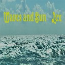 LEX - Waves and Sun Pt 1