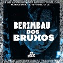 DJ 7W DJ LEILTON 011 feat MC MENOR DO ML - Berimbau dos Bruxos