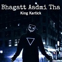 King Kartick - Bhagatt Aadmi Tha slowed reverb
