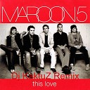 Maroon 5 - This Love Dj KaktuZ Remix