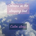 Colours in the sleeping bed - Lying on a Cloud