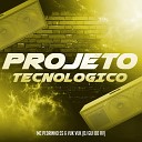 Mc Pedrinho SS Mc Vuk Vuk DJ Gui Do RV - Projeto Tecnologico