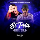 mc kelme DJ JUNIOR SILVA - Ei Psiu Planet Girls