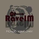 RavelM - Ночью таял снег