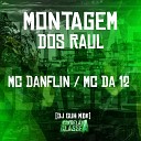 Mc Danflin MC DA 12 dj guh mdk - Montagem dos Raul