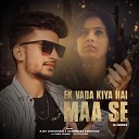 Ajay Choudhary Gyanendra Sardana - Ek Vada Kiya Hai Maa Se DJ Remix