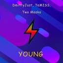 DmitryJust TeMISS Two Maska - Young Prod by OMAT