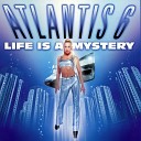 Atlantis 6 - Life Is a Mystery Radio Edit