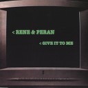 Rene Peran - Give It To Me Dub Version
