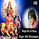 Anil Shrivastava - Maiya Kar De Nazar