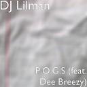 DJ Lilman feat Dee Breezy - P O G S feat Dee Breezy