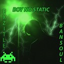 ExziTle BanSoul - Boy No Static