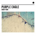 Purple Eagle - Baby Run