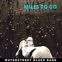 Waterstreet Blues Band - Miles to Go