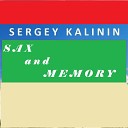 Sergey Kalinin - Sax and Memory