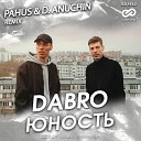 Dabro - Юность Pahus D Anuchin Radio Edit