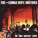 The China Wife Motors - Drop And Fall