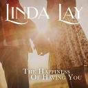 Linda Lay - The Happiness of Having You