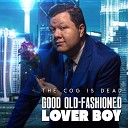 The Cog Is Dead - Good Old Fashioned Lover Boy