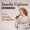 Yamila Cafrune feat Antonio Tarrago Ros - Nunca Te Olvid feat Antonio Tarrago Ros