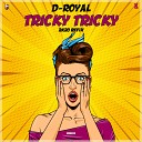 D Royal - Tricky Tricky 2K20 Refix