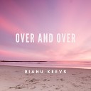 Rianu Keevs - Over and Over