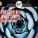 Project D James Sempie - I Need Somebody