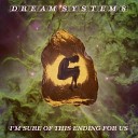 Dream System 8 - I m Sure of This Ending for Us