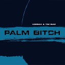 VORRAX Tim Riaz - Palm Bitch