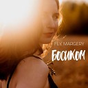 Fly Margery - Когда уходишь ты за…