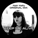 Nair Kelly - Keep Me Alive Original Mix