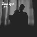 Kid Mars feat Sebasti n Mart n - Fuck Love